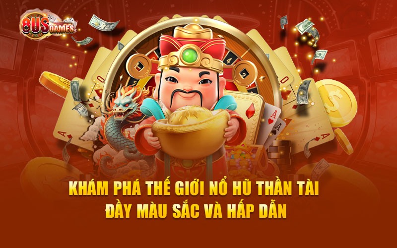 Tìm hiểu khái niệm nổ hũ thần tài đến